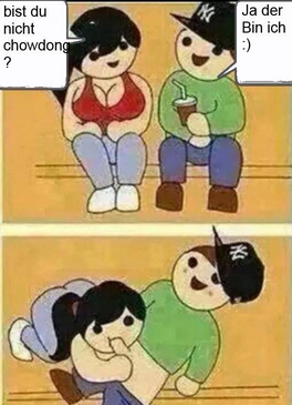 Bist du nicht Chowdong?